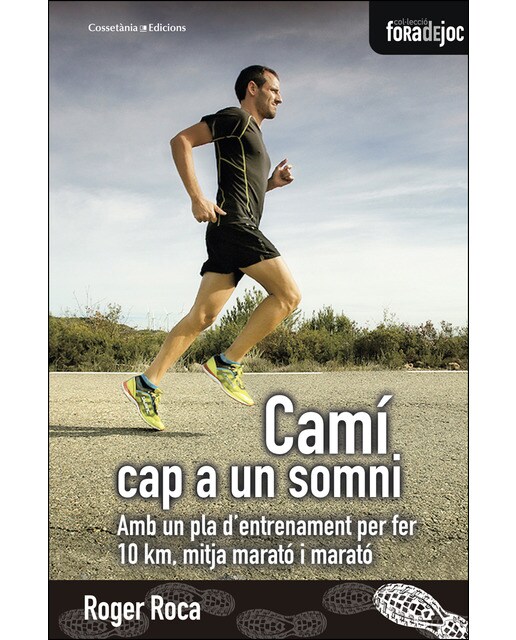 Imagen 0 de Camí cap a un somni: Amb un pla d'entrenament per fer 10 km, mitja marató i marató (Tapa blanda)