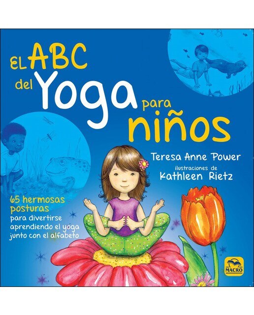 Imagen 0 de El abc del yoga para niños: 65 hermosas posturas para divertirse aprendiendo el yoga junto con el alfabeto (Tapa blanda)