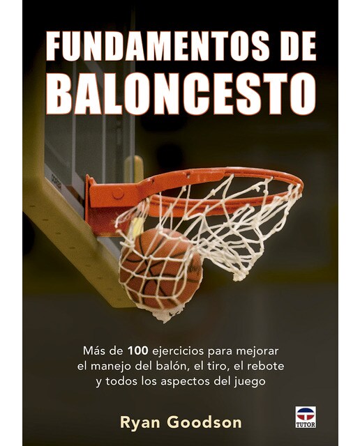 Imagem 0 de Fundamentos Del Baloncesto: Más De 100 Ejercicios Para Mejorar El Manejo Del Balón. El Tiro. El Rebote Y Todos Los Aspectos Del Juego