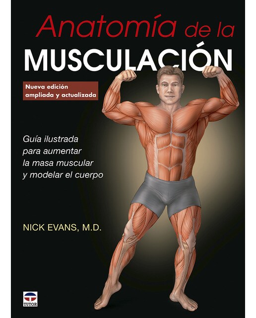 Anatomía de la musculación: Nueva edición ampliada y actualizada.