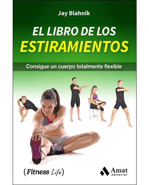 Imagen 1 de El libro de los estiramientos: Consigue un cuerpo totalmente flexible (Tapa blanda)