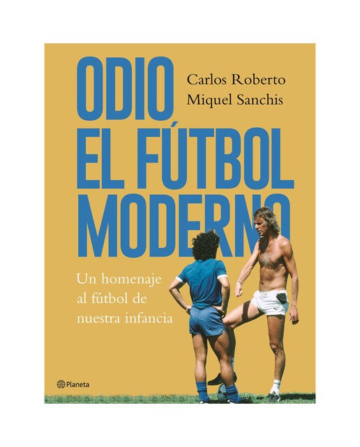 Odio el fútbol moderno: Un homenaje al fútbol de antaño (Tapa dura).
