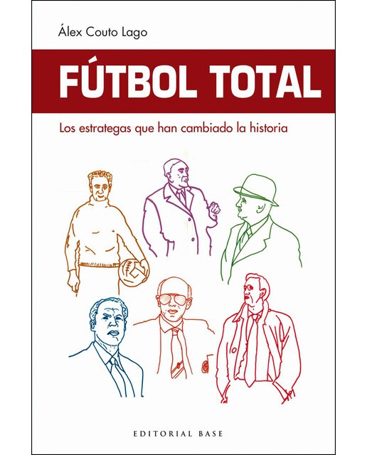 Fútbol Total. Los estrategas que han cambiado la historia (Tapa blanda).