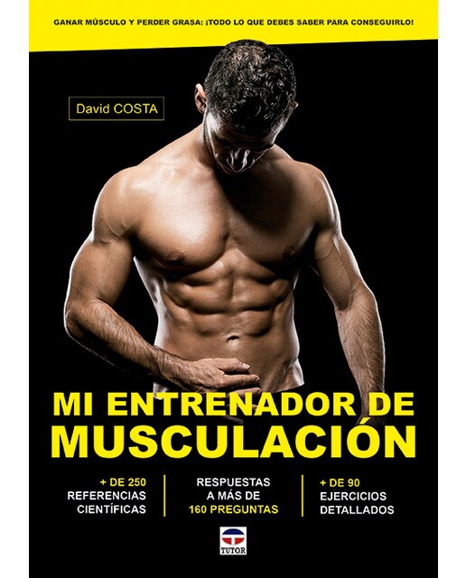 Mi entrenador de musculación: Ganar músculo y perder grasa: ¡todo lo que necesitas saber para conseguirlo! (Tapa blanda).