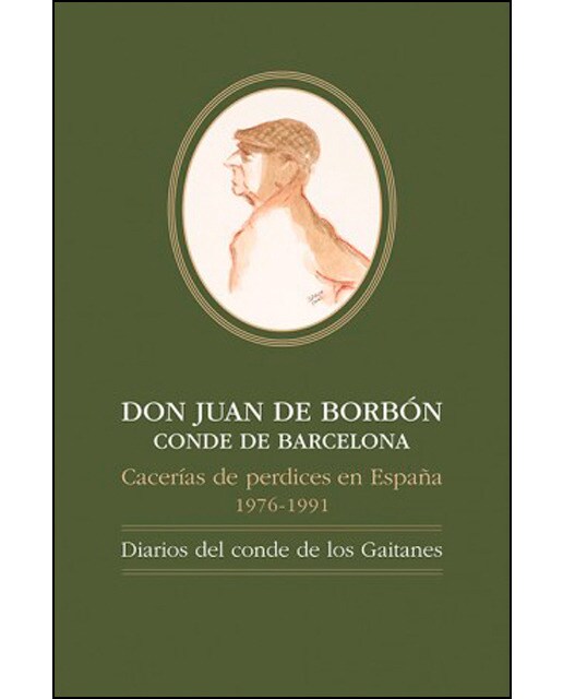 DON JUAN DE BORBÓNCONDE DE BARCELONA, Cacerías de perdices en España, 1976-1991: Diarios del conde de los Gaitanes