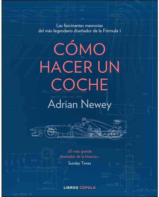 Imagen 0 de Cómo hacer un coche: Las fascinantes memorias del más legendario diseñador de coches de Fórmula 1  (Tapa dura)