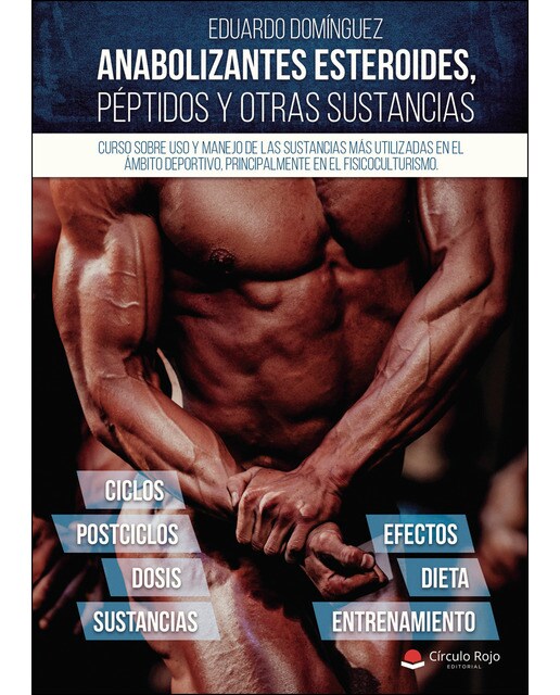 Anabolizantes esteroides, péptidos y otras sustancias. Curso sobre uso y manejo de las sustancias más utilizadas en el ámbito depo