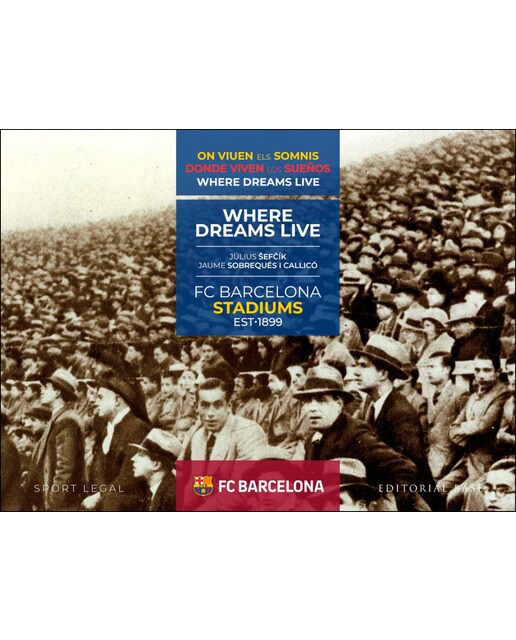 FC Barcelona Stadiums. 1899-2019. Donde viven los sueños (Capa dura) 1