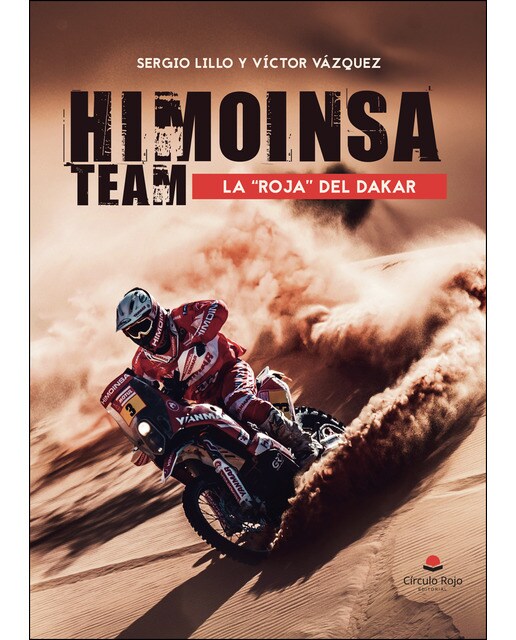 HIMOINSA Team la roja del Dakar: Crónica de aquellos maravillosos años en que un equipo español plantó cara a las motos oficiales