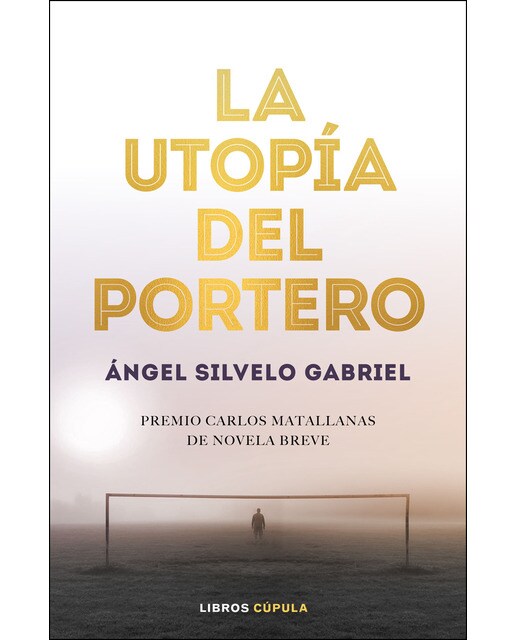 La utopía del portero: 1er Premio Novela Breve Carlos Matallanas 2019  (Tapa blanda con solapas) 1