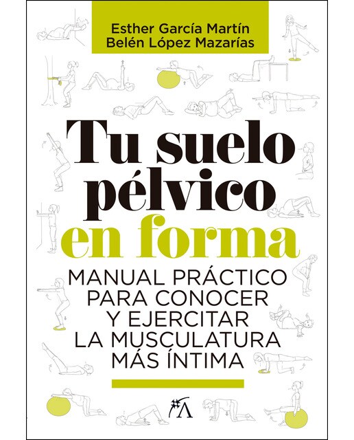 Imagen 0 de Tu suelo pélvico en forma: Manual práctico para conocer y ejercitar la musculatura más íntima (Tapa blanda)