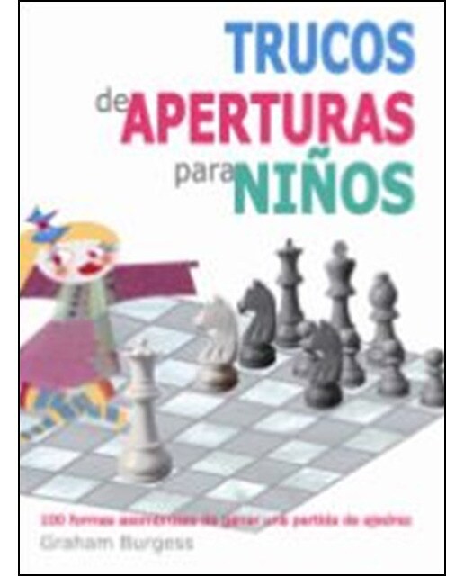 Imagem 0 de Trucos De Aperturas Para Niños: 100 Formas Asombrosas De Ganar Una Partida De Ajedrez