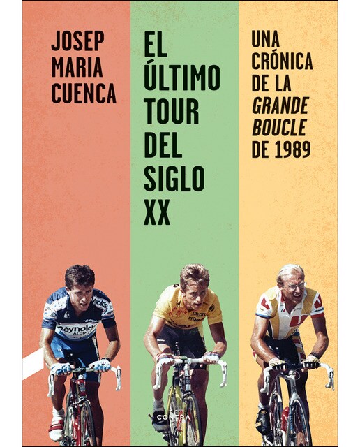 El último Tour del siglo XX: Una crónica de la Grande Boucle de 1989  (Tapa dura) 1