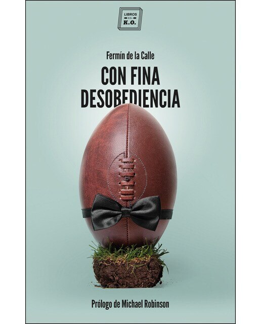 Con fina desobediencia: Atlas de rugby con olor a cerveza y barro (Tapa blanda) 1