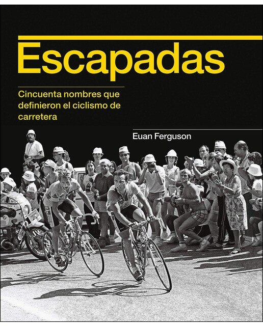 Escapadas: Cincuenta nombres que definieron el ciclismo de carretera (Tapa dura) 1