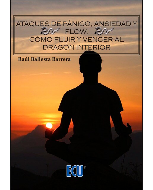 Ataques de pánico, ansiedad y flow.: Cómo fluir y vencer al dragón interior (Capa mole) 1