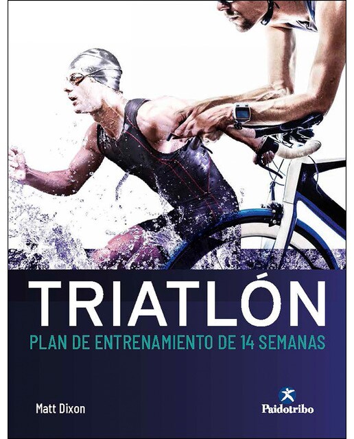 Triatlón: Plan de entrenamiento de 14 semanas(Tapa blanda) 1