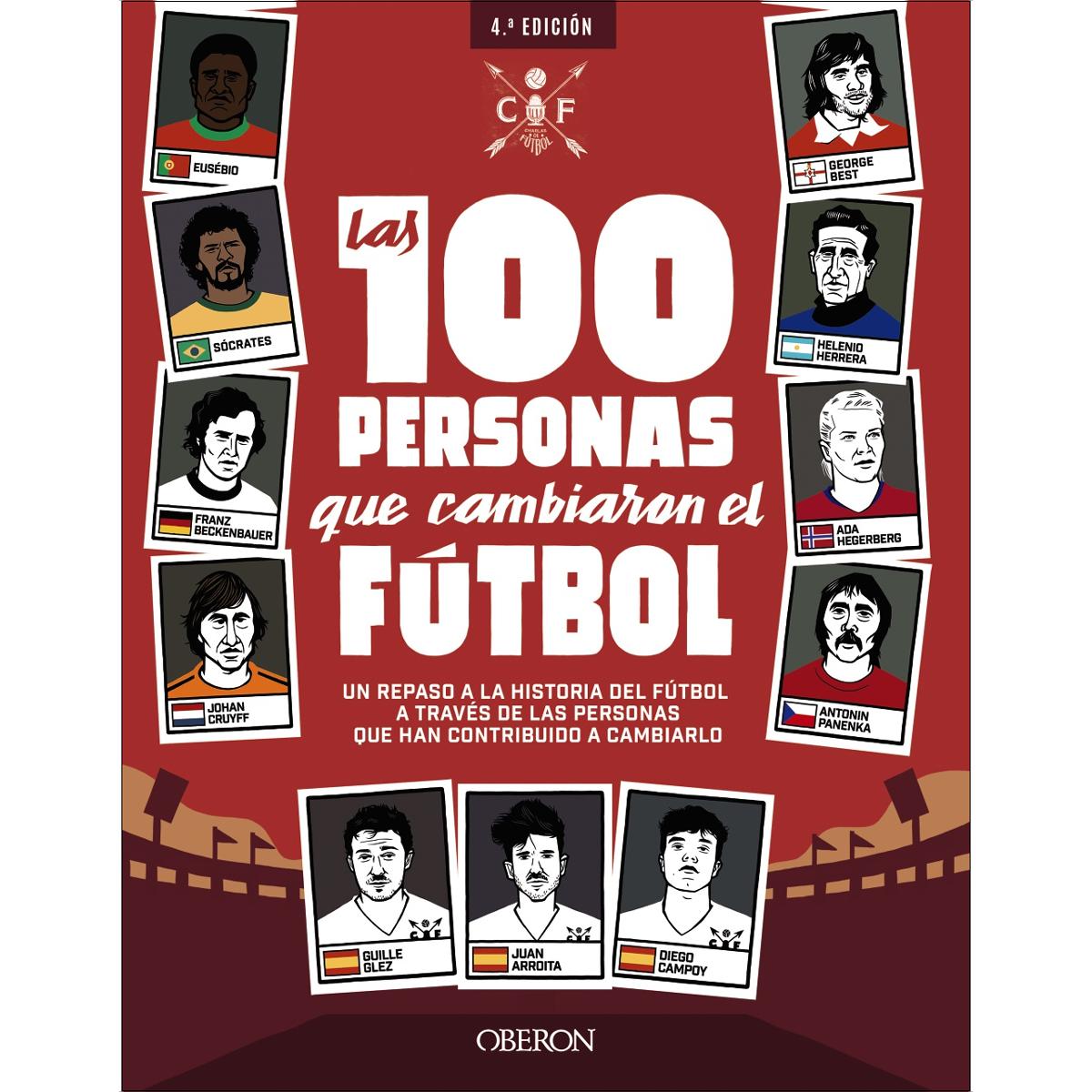 Las 100 personas que cambiaron el fútbol: Un repaso a la historia del fútbol a través de las personas que han contribuido a (Tapa blanda con solapas).