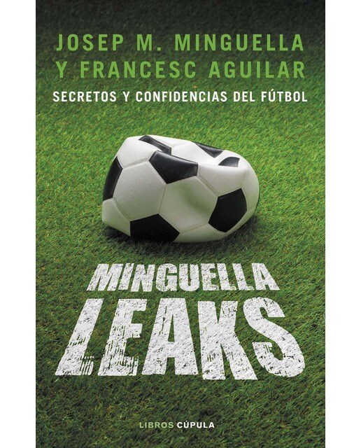 Minguella leaks: Secretos y confidencias del fútbol (Tapa blanda con solapas).