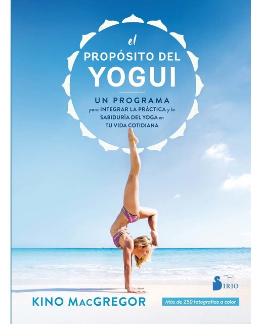 El propósito del yogui: un programa para integrar la práctica y la sabiduría del yoga en tu vida cotidiana(Tapa blanda con solapas) 1