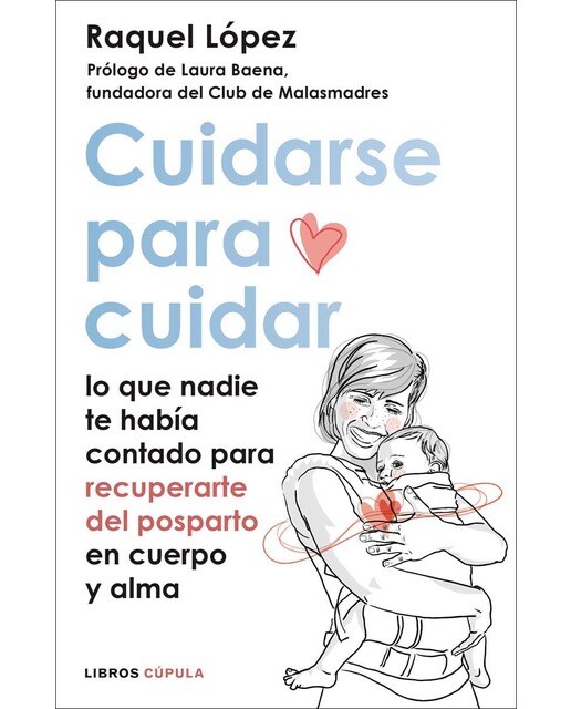 Cuidarse para cuidar: Lo que nadie te había contado para recuperarte del postparto en cuerpo y alma  (Tapa blanda con solapas) 1