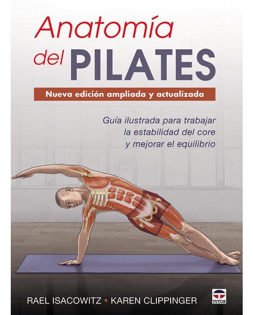 Imagen 0 de Anatomía del pilates. Nueva edición ampliada y actualizada: Guía ilustrada para mejorar la estabilidad de core y mejorar el equilibrio