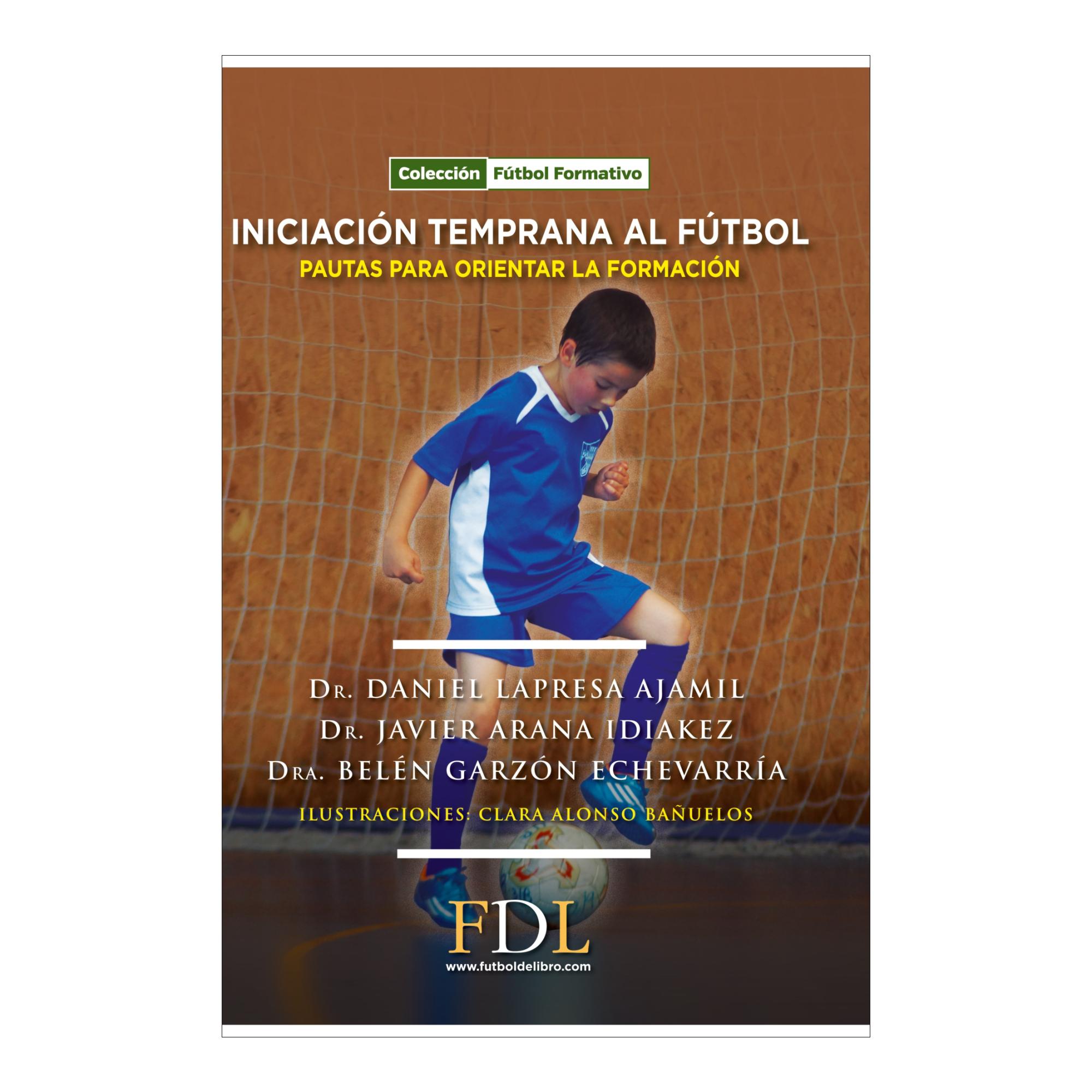 Iniciación temprana al fútbol: Pautas para orientar la formación. (Tapa blanda).