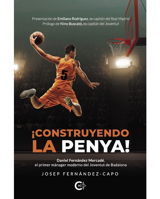 ¡Construyendo la Penya!: Daniel fernández mercadé, el primer mánager moderno del joventut de badalona (Capa mole) 1