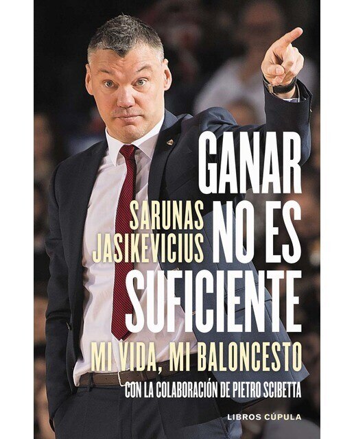 Ganar no es suficiente: Mi vida, mi baloncesto. Con la colaboración de Pietro Scibetta (Tapa blanda con solapas).