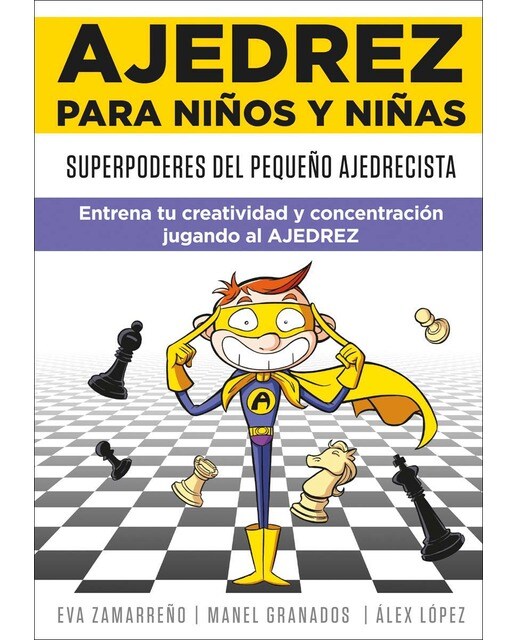 Ajedrez para niños y niñas: Superpoderes del pequeño ajedrecista. Entrena tu creatividad y concentración jugando al ajedrez (Tapa blanda).