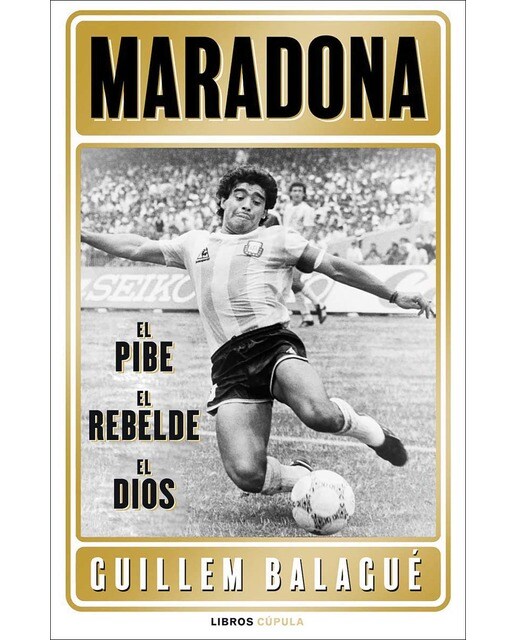 Maradona: el pibe, el rebelde, el dios(Tapa dura) 1