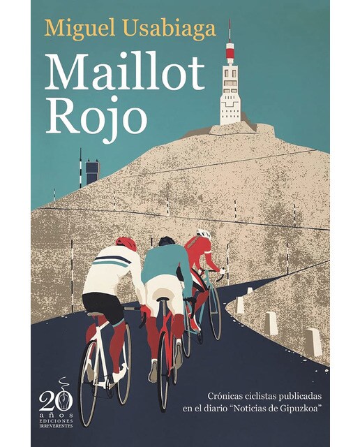 El maillot rojo: Crónicas y aventuras ciclistas publicadas en el diario “noticias de gipuzkoa”, entre las temporad (Tapa blanda) 1