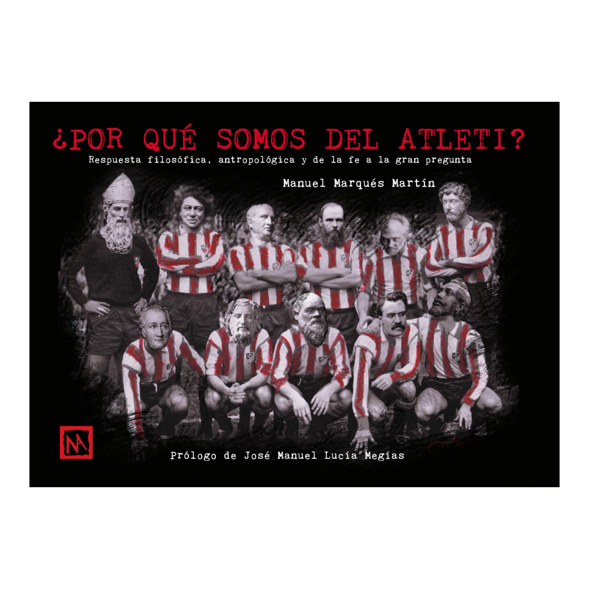 Imagen 0 de ¿Por qúe somos del Atleti?: Respuesta filosófica, antropológica y de la fe a la gran pregunta  (Tapa blanda)