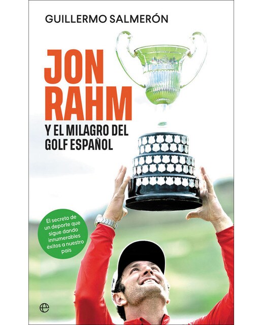 Jon rahm y el milagro del golf español: El secreto de un deporte que sigue dando innumerables éxitos a nuestro país (Tapa blanda) 1