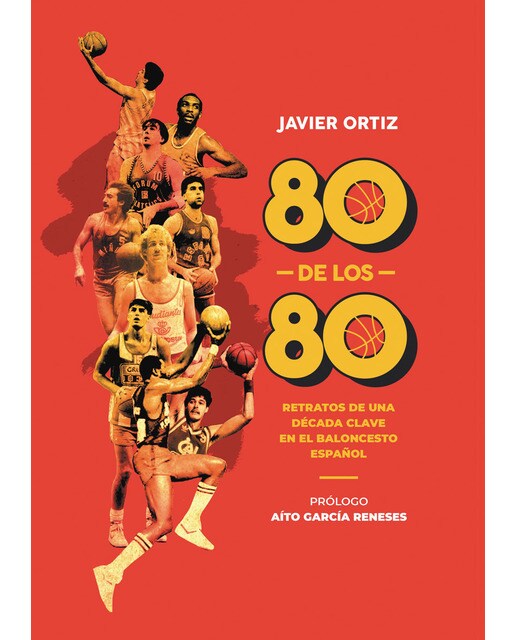 80 de los 80: Retratos de una década clave en el baloncesto español (Tapa blanda).