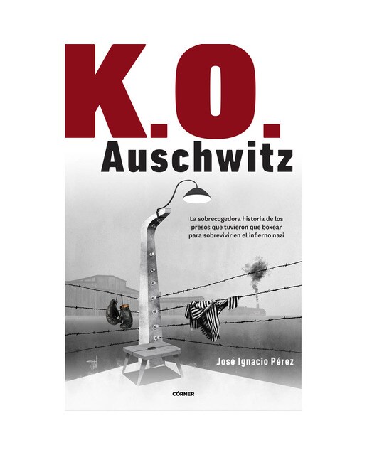 K.O. Auschwitz: La sobrecogedora historia de los presos que tuvieron que boxear para sobrevivir en el infierno nazi (Capa mole com abas) 1