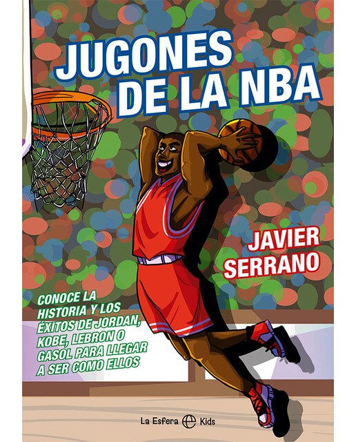 Imagen 1 de Jugones de la NBA: Conoce la historia y los éxitos de Jordan, Kobe, LeBron o Gasol para llegar a ser como ellos (Tapa blanda con solapas)