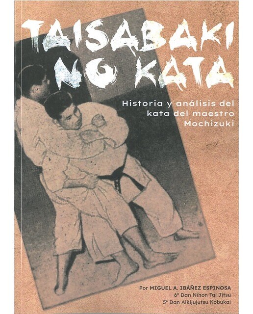 Imagen 0 de Taisabaki no kata: Historia y análisis del Kata del maestro Mochizuki  (Tapa blanda)