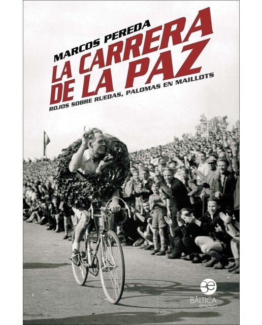 Imagen 0 de La carrera de la paz: Rojos sobre ruedas, palomas en maillots (Tapa blanda)