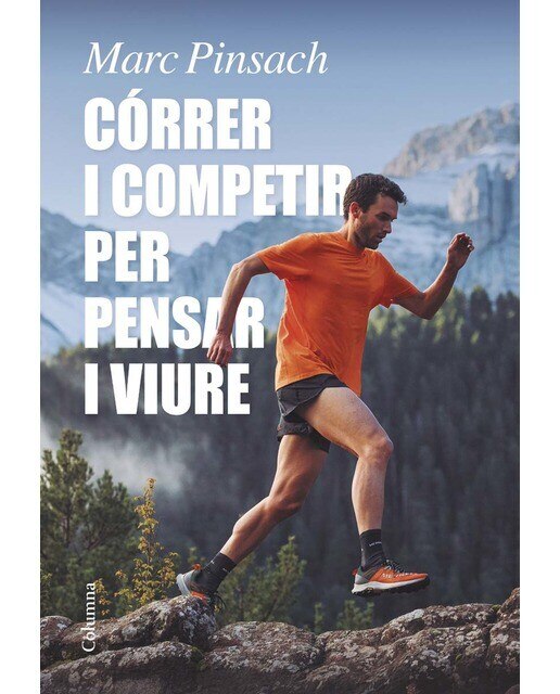 Córrer i competir per pensar i viure: Lliçons d'una joventut viscuda entre curses i muntanyes (Capa mole com abas) 1