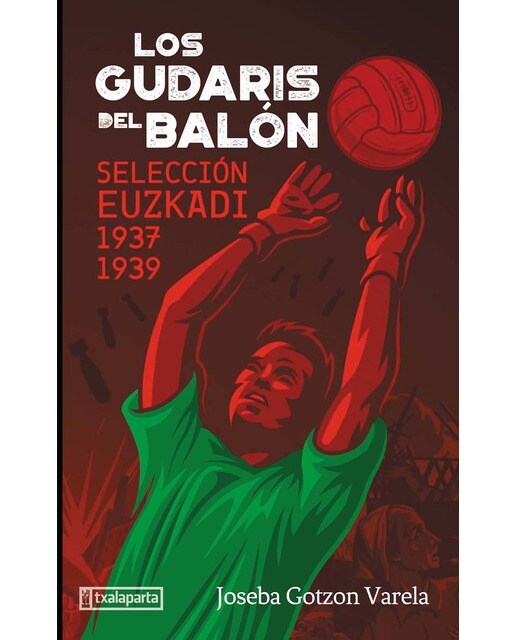 Los gudaris del balón: Selección Euzkadi 1937-1939 1