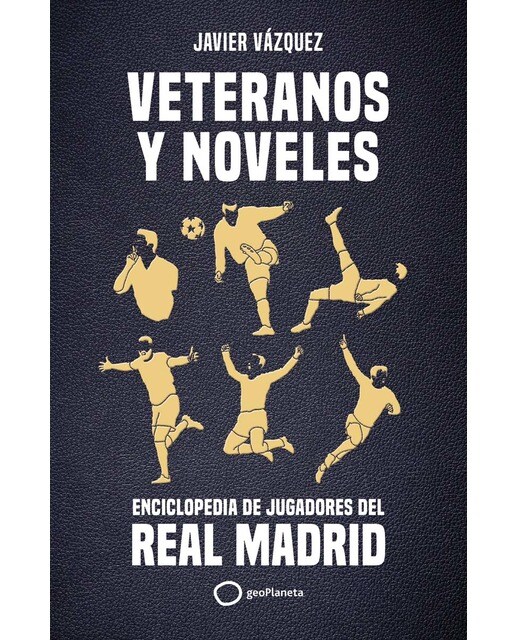 Veteranos y noveles: Enciclopedia de jugadores del Real Madrid  (Tapa blanda con solapas) 1