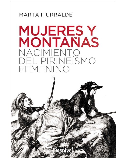 Imagen 0 de Mujeres y montañas: Nacimiento del Pirineísmo femenino (Tapa blanda con solapas)