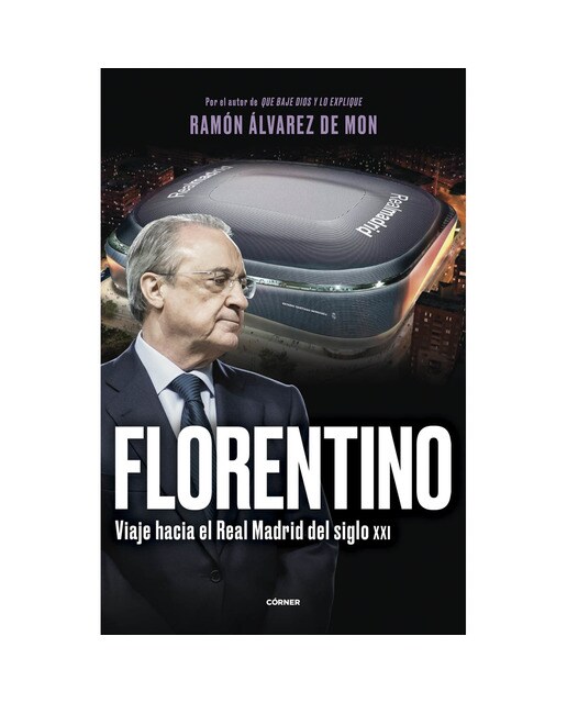 Imagen 0 de Florentino. Viaje hacia el Real Madrid del siglo XXI  (Tapa blanda con solapas)