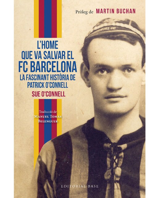 Imagen 0 de L&home que va salvar el FC Barcelona. La fascinant història de Patrick O&Connell  (Tapa blanda)