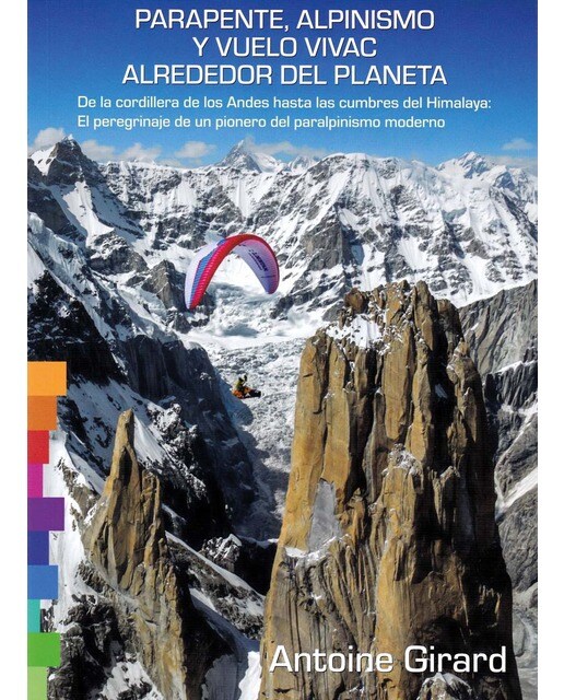 Parapente, Alpinismo y Vuelo vivac alrededor del planeta: De la cordillera de los Andes hasta las cumbres del Himalaya: El peregrinaje de un pionero 1