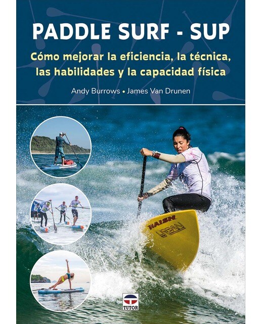 Paddle Surf - SUP: Cómo mejorar la eficiencia, la técnica, las habilidades y la capacidad física.