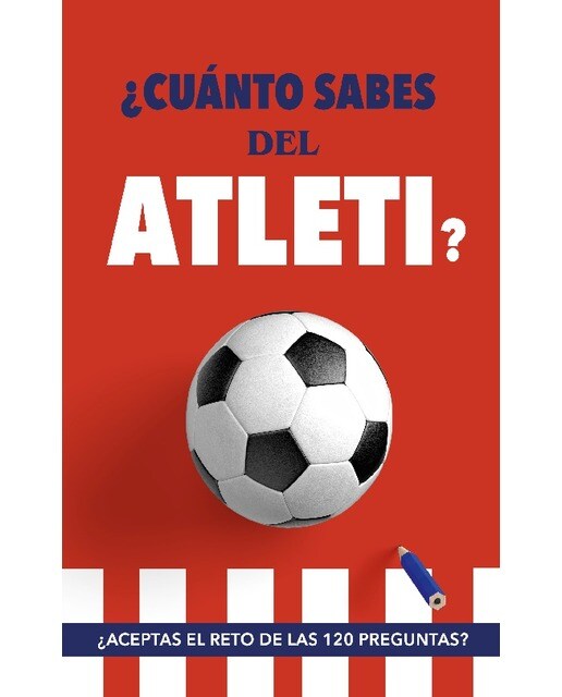 ¿Cuánto sabes del Atleti?: ¿Aceptas el reto de las 120 preguntas? Un libro del Atlético de Madrid diferente. Libro de fútbol para colch (Tapa blanda).