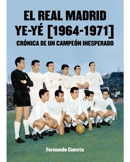 El Real Madrid Ye-yé (1964-1971)  (Tapa blanda Tapa blanda con solapas) 1