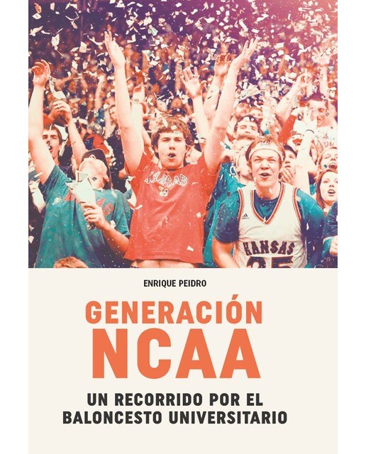 Generación NCAA. un recorrido por el baloncesto universitario (Tapa blanda con solapas).